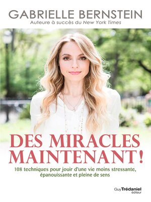 cover image of Des miracles, maintenant !--108 techniques pour jouir d'une vie moins stressante, épanouissante et